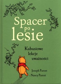 Spacer po lesie Kubusiowe lekcje uważności - Parent Joseph, Parent Nancy - książka