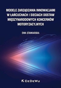 Modele zarządzania innowacjami w łańcuchach i sieciach dostaw międzynarodowych koncernów motoryzacyjnych - Stawiarska Ewa - książka
