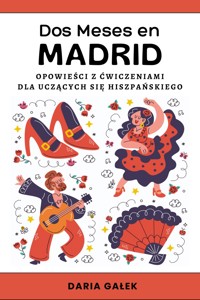 Dos Meses en Madrid: Opowieści z Ćwiczeniami dla Uczących się Hiszpańskiego - Daria Gałek - ebook
