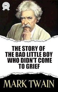 The Story of the Bad Little Boy Who Didn't Come to Grief - Mark Twain - ebook + audiobook