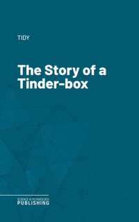 The Story of a Tinder-box - Tidy - ebook