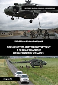 Polski system antyterrorystyczny a realia zamachów drugiej dekady XXI wieku - Piekarski Michał, Wojtasik Karolina - książka