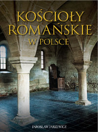 Kościoły romańskie w Polsce - Jarzewicz Jarosław - książka