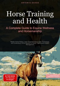 Horse Training and Health: A Complete Guide to Equine Wellness and Horsemanship - Artemis Saage - ebook