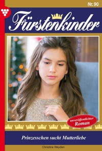 Prinzesschen sucht Mutterliebe - Christine Weyden - ebook