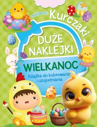 Duże naklejki. Książka do kolorowania i uzupełniania. Wielkanoc Kurczaki - zbiorowa praca - książka