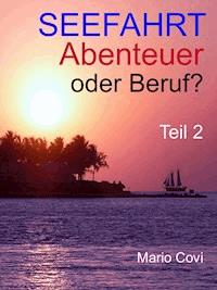 Seefahrt - Abenteuer oder Beruf? - Teil 2 - Mario Covi - ebook