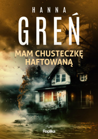 Mam chusteczkę haftowaną. Cykl Śmiertelne wyliczanki. Tom 1 - Hanna Greń - książka