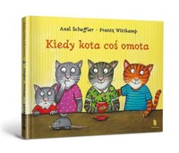 Kiedy kota coś omota - Scheffler Axel, Wittkamp Frantz - książka