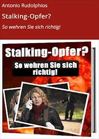 Stalking-Opfer? - Antonio Rudolphios - ebook