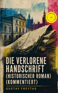 Die verlorene Handschrift (Historischer Roman) (Kommentiert) - Gustav Freytag - ebook