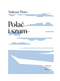 Połać i szum - Tadeusz Pióro - ebook + książka