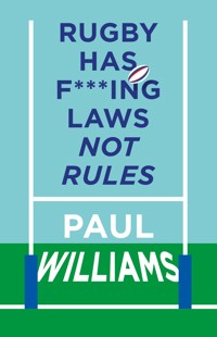 Rugby Has F***ing Laws, Not Rules - Paul Williams - ebook