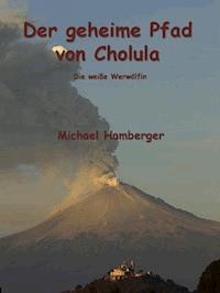Der geheime Pfad von Cholula - Michael Hamberger - ebook