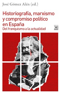 Historiografía, marxismo y compromiso político en España -  - ebook