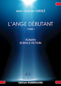 L'Ange débutant - Tome 1 - Jean-Gabriel Greslé - ebook