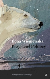 Przyjaciel Północy - Ilona Wiśniewska - książka