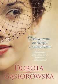Dziewczyna ze sklepu z kapeluszami - Dorota Gąsiorowska - książka