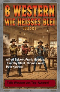 8 Western wie heißes Blei Juli 2026 - Alfred Bekker - ebook