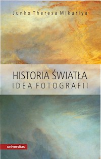 Historia światła Idea fotografii - Mikuriya Junko Theresa - książka