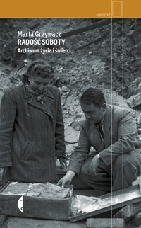 Radość Soboty. Archiwum życia i śmierci - Grzywacz Marta - ebook
