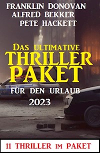 Das ultimative Thriller Paket für den Urlaub 2023: 11 Thriller im Paket - Alfred Bekker - ebook