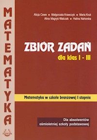 Matematyka Zbiór zadań dla klas 1-3 - Cewe Alicja, Krawczyk Małgorzata, Kruk Maria, Magryś-Walczak Alina, Nahorska Halina - książka