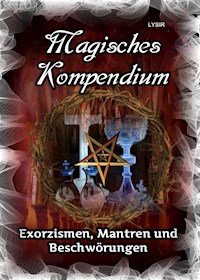Magisches Kompendium – Exorzismen, Mantren und Beschwörungen - Frater Lysir - ebook