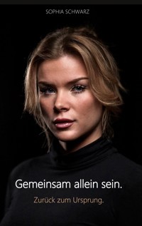 Gemeinsam allein sein. - Sophia Schwarz - ebook