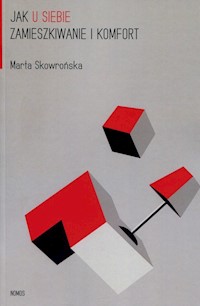 Jak u siebie Zamieszkiwanie i komfort - Skowrońska Marta - książka