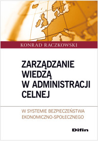 Zarządzanie wiedzą w administracji celnej - Konrad Raczkowski - książka
