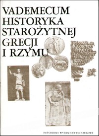 Vademecum historyka starożytnej Grecji i Rzymu (1) - redakcja Ewa Wipszycka - ebook