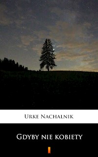 Gdyby nie kobiety - Urke Nachalnik - ebook
