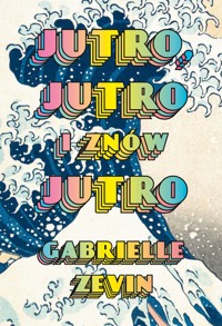 Jutro, jutro i znów jutro - Gabrielle Zevin - ebook + audiobook + książka