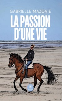 La passion d’une vie - Gabrielle Mazovie - ebook