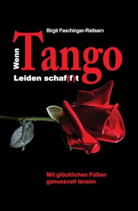 Wenn Tango Leiden schaf(f)t - Birgit Faschinger-Reitsam - ebook