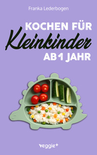 Kochen für Kleinkinder ab 1 Jahr - Franka Lederbogen - ebook