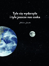 Tyle się wydarzyło i tyle jeszcze nas czeka - Johanna Schaible - książka
