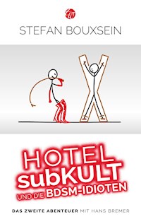 Hotel subKult und die BDSM-Idioten - Bouxsein Stefan - ebook