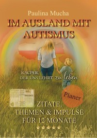 Planer "Im Ausland mit Autismus – Kacper, der uns lehrt zu leben" - Paulina Mucha - ebook