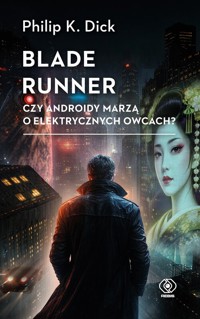 Blade runner. Czy androidy marzą o elektrycznych owcach? - Philip K. Dick - ebook + książka