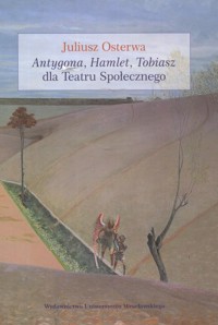 Antygona Hamlet Tobiasz dla Teatru Społecznego - Osterwa Juliusz - książka
