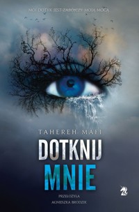 Dotknij mnie Tom 1 - Mafi Tahereh - książka