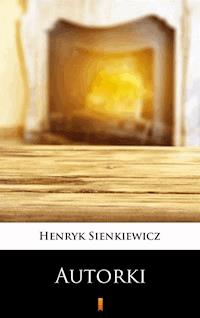 Autorki. Obrazek sceniczny w jednym akcie - Henryk Sienkiewicz - ebook