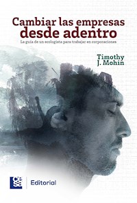 Cambiar las empresas desde adentro - Timothy J. Mohin - ebook