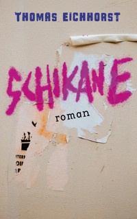 Schikane - Thomas Eichhorst - ebook