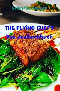 THE FLYING CHEFS Das Junikochbuch - Sebastian Kemper - ebook