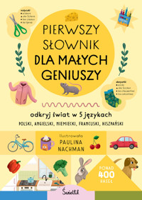Pierwszy słownik dla małych geniuszy. Odkryj świat w 5 językach - zbiorowa praca - książka