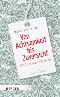 Von Achtsamkeit bis Zuversicht -  - ebook