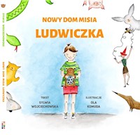Nowy dom misia Ludwiczka - Wojciechowska Sylwia - książka